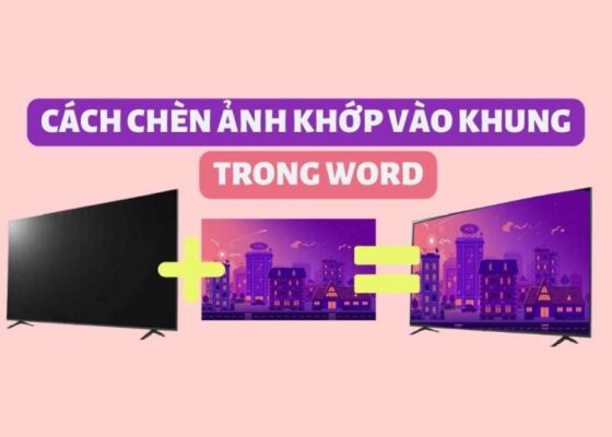 chèn ảnh khớp vào khung trong Word