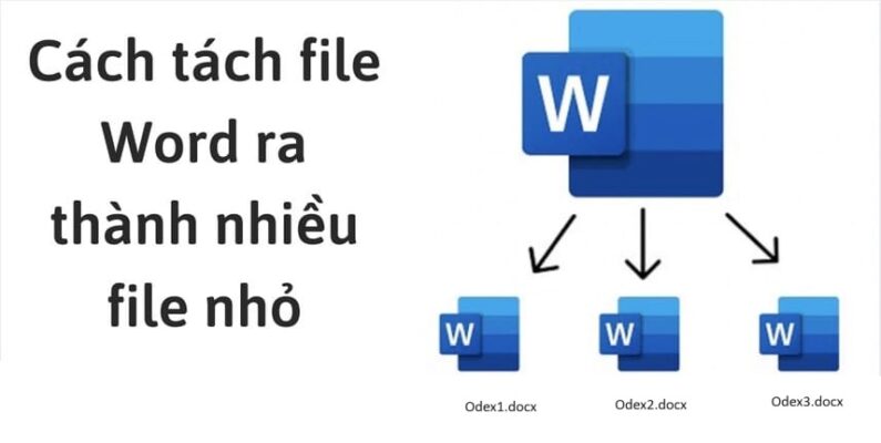 tách file Word ra thành nhiều file nhỏ